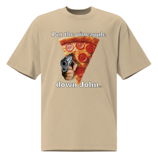 "Put the Pineapple Down John.." Premium Oversized faded t-shirt - Tower Pizza Gift Shop